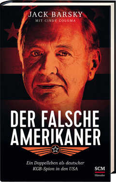 Cindy Coloma - Jack Barsky - Der falsche Amerikaner Der falsche Amerikaner