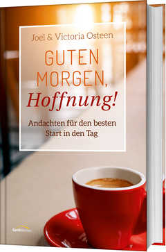 Joel Osteen - Victoria Osteen - Guten Morgen, Hoffnung! Guten Morgen, Hoffnung!