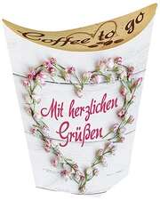 Coffee to go: Mit herzlichen Grüßen Coffee to go: Mit herzlichen Grüßen