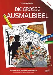 Claudia Kündig - Die große Ausmalbibel: Weihnachten, Wunder, Gleichnisse (3) Die große Ausmalbibel: Weihnachten, Wunder, Gleichnisse (3)