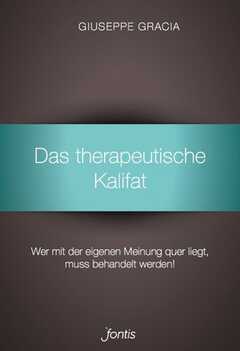 Giuseppe Gracia - Das therapeutische Kalifat Das therapeutische Kalifat