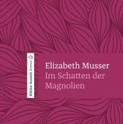 Elizabeth Musser - Silvia Lutz - Im Schatten der Magnolien - Hörbuch MP3 Im Schatten der Magnolien - Hörbuch MP3
