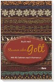 Ruth Heil - Staunen über Gott Staunen über Gott