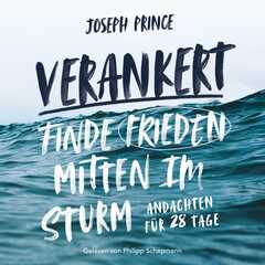 Philipp Schepmann - Joseph Prince - Verankert - Hörbuch MP3-CD Verankert - Hörbuch MP3-CD