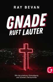 Ray Bevan - Gnade ruft lauter Gnade ruft lauter