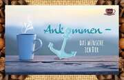 Kaffeekarte - Ankommen - das wünsche ich dir Kaffeekarte - Ankommen - das wünsche ich dir