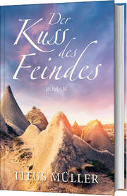 Titus Müller - Der Kuss des Feindes Der Kuss des Feindes