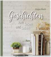 Jürgen Werth - Geschichten zum Lesen und Leben Geschichten zum Lesen und Leben