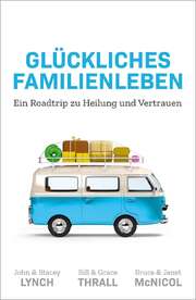 Bill Thrall - Bruce McNicol - John Lynch - Glückliches Familienleben Glückliches Familienleben