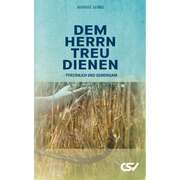 Manuel Seibel - Dem Herrn treu dienen Dem Herrn treu dienen