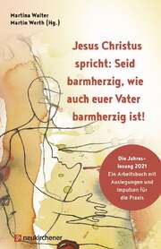 Martin Werth - Krick Martin Walter - Jesus Christus spricht: Seid barmherzig, wie auch euer Vater-2021 Jesus Christus spricht: Seid barmherzig, wie auch euer Vater-2021