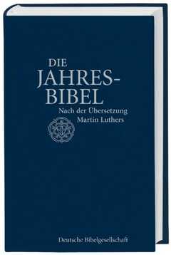 Die Jahresbibel nach der Übersetzung Martin Luthers