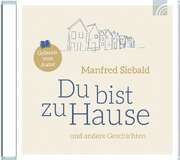 Manfred Siebald - Du bist zu Hause - Hörbuch Du bist zu Hause - Hörbuch
