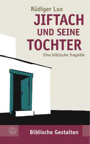 Rüdiger Lux - Jiftach und seine Tochter Jiftach und seine Tochter