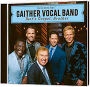 Gaither Vocal Band - That´s Gospel, Brother That´s Gospel, Brother
