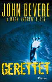 John Bevere - Mark Andrew Olsen - Gerettet Gerettet