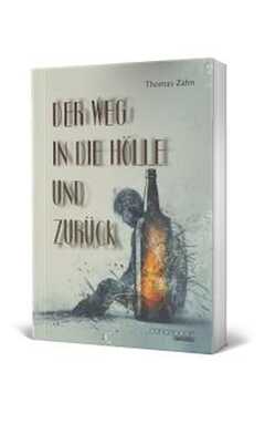 Thomas Zahn - Der Weg in die Hölle und zurück Der Weg in die Hölle und zurück