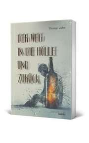 Thomas Zahn - Der Weg in die Hölle und zurück Der Weg in die Hölle und zurück