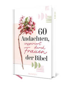 Lindsay A. Franklin - 60 Andachten, inspiriert durch Frauen der Bibel 60 Andachten, inspiriert durch Frauen der Bibel