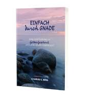 Holger Friedrich - Toni Voth - Charles C. Bing - Einfach durch Gnade Einfach durch Gnade