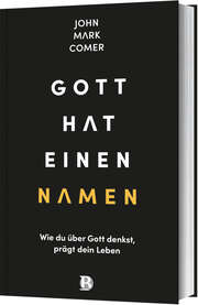Silke Gabrisch - John Mark Comer - Gott hat einen Namen Gott hat einen Namen