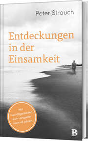 Peter Strauch - Entdeckungen in der Einsamkeit Entdeckungen in der Einsamkeit