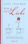 Gary Chapman - Mit der Kraft der Liebe Mit der Kraft der Liebe