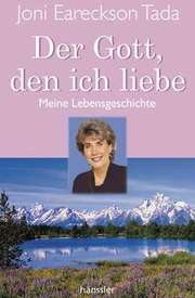 Joni Eareckson Tada - Der Gott, den ich liebe Der Gott, den ich liebe