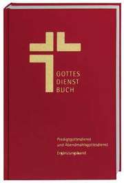 Ergänzungsband zum Gottesdienstbuch für die Ev. Landeskirche in Württemberg Ergänzungsband zum Gottesdienstbuch für die Ev. Landeskirche in Württemberg