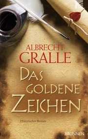 Albrecht Gralle - Das goldene Zeichen Das goldene Zeichen