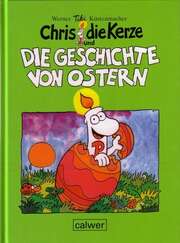 Werner "Tiki" Küstenmacher - Chris, die Kerze und die Geschichte von Ostern Chris, die Kerze und die Geschichte von Ostern