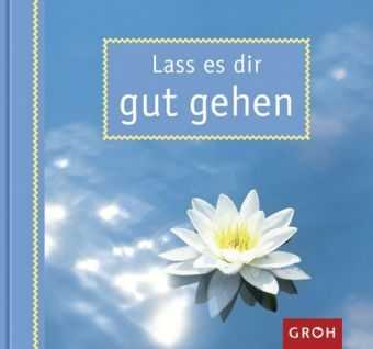 Lass es dir gut gehen Lass es dir gut gehen