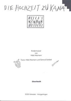 Hella Heizmann - Die Hochzeit zu Kana - Chorpartitur Die Hochzeit zu Kana - Chorpartitur