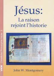 Jésus: La raison rejoint l'historie
