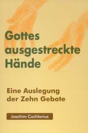 Joachim Cochlovius - Gottes ausgestreckte Hände Gottes ausgestreckte Hände