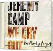 Jeremy Camp - CD: We Cry Out: The Worship Project CD: We Cry Out: The Worship Project