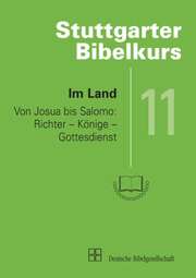 Stuttgarter Bibelkurs AT - Heft 11: Im Land Stuttgarter Bibelkurs AT - Heft 11: Im Land