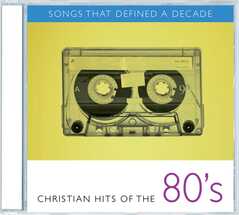 Songs That Defined A Decade: Christian Hits Of The 80's