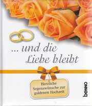 und die Liebe bleibt und die Liebe bleibt