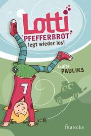 Sven Gerhardt - Janita Pauliks - Lotti Pfefferbrot legt wieder los! Lotti Pfefferbrot legt wieder los!