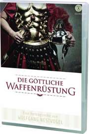Wolfgang Nestvogel - Die göttliche Waffenrüstung Die göttliche Waffenrüstung