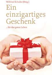 Wilfried Schulte - Ein einzigartiges Geschenk - Verteilbuch Ein einzigartiges Geschenk - Verteilbuch