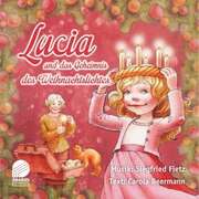 Siegfried Fietz - Carola Beermann - Lucia und das Geheimnis des Weihnachtslichtes - Notenausgabe Lucia und das Geheimnis des Weihnachtslichtes - Notenausgabe