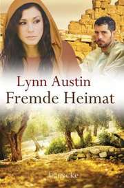 Lynn Austin - Fremde Heimat Fremde Heimat