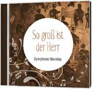 CD: So groß ist der Herr - Symphonic Worship