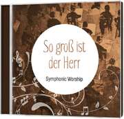 Toby Meyer - CD: So groß ist der Herr - Symphonic Worship CD: So groß ist der Herr - Symphonic Worship