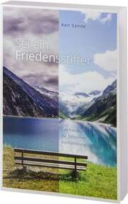 Ken Sande - Sei ein Friedensstifter Sei ein Friedensstifter