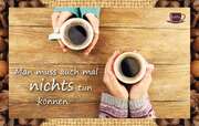 Kaffeekarte - Man muss auch mal nichts tun können. Kaffeekarte - Man muss auch mal nichts tun können.