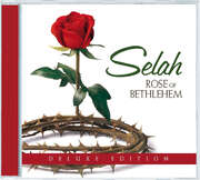 Selah - Rose Of Bethlehem - Deluxe Edition Rose Of Bethlehem - Deluxe Edition