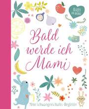 Irmtraud Fröse-Schreer - Bald werde ich Mami Bald werde ich Mami